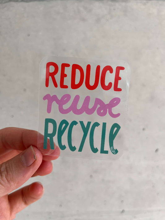 Reduce, Reuse, Recycle | Transparenter Sticker