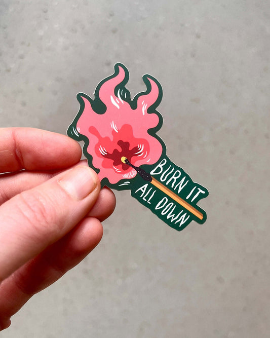 Burn it down | Vinyl Sticker
